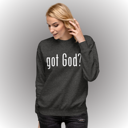 got God? Sweatshirt