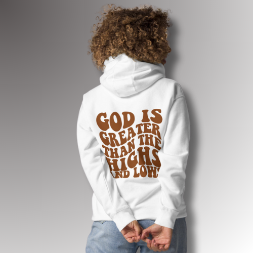 God Is Greater Than The Highs And Lows Hoodie